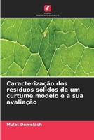 Caracterização dos resíduos sólidos de um curtume modelo e a sua avaliação (Portuguese Edition) 6630423771 Book Cover