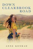 Down Clearbrook Road: A Girl in a BC Mennonite Village, 1946 -1951 1525522701 Book Cover