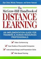 The McGraw-Hill Handbook of Distance Learning: A ``How to Get Started Guide'' for Trainers and Human Resources Professionals 0070120285 Book Cover