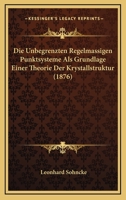 Die Unbegrenzten Regelm�ssigen Punktsysteme ALS Grundlage Einer Theorie Der Krystallstruktur (Classic Reprint) 1517103975 Book Cover