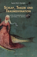 Schlaf, Traum Und Traumdivination: Lateinische Aristoteleskommentaren Des 13. Und Fruhen 14. Jahrhunderts (German Edition) 3770569113 Book Cover