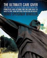 The Ultimate Care Giver 1609574508 Book Cover