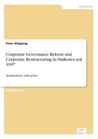 Corporate Governance Reform Und Corporate Restructuring in Sudkorea Seit 1997 3838660854 Book Cover