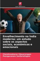 Envelhecimento na Índia moderna: um estudo sobre os aspectos sociais, econômicos e emocionais (Portuguese Edition) 6209397018 Book Cover