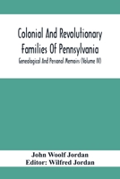 Colonial And Revolutionary Families Of Pennsylvania; Genealogical And Personal Memoirs 9354415776 Book Cover