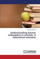 Understanding learner indiscipline in schools: A theoretical overview 365938450X Book Cover