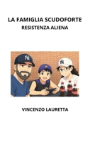La Famiglia Scudoforte: Resistenza Aliena (Italian Edition) B0F8NGY1WQ Book Cover