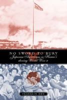 No Sword to Bury: Japanese Americans in Hawai'I During World War II (Asian American History and Culture) 1592132707 Book Cover