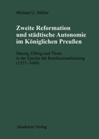 Zweite Reformation & Stadtische Autonomi (Publikationen der Historischen Kommission zu Berlin) 3050032154 Book Cover