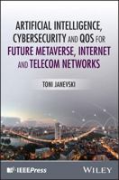 Artificial Intelligence, Cybersecurity and QoS for Future Metaverse, Internet and Telecom Networks 1394361025 Book Cover
