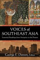 Voices of Southeast Asia: Essential Readings from Antiquity to the Present 0765620766 Book Cover