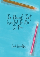 The Pencil That Wanted To Be A Pen B0B4KKMFKH Book Cover