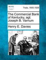 The Commercial Bank of Kentucky, agt. Joseph B. Varnum 1275110150 Book Cover