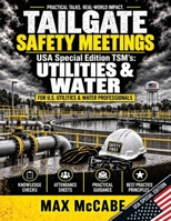 Tailgate Safety Meetings: USA Special Edition TSM’s: Utilities & Water (USA Edition: Construction Site Safety Documentation) B0HKMBL319 Book Cover