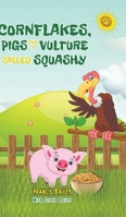 Cornflakes, Pigs and a Vulture called Squashy 1787103919 Book Cover