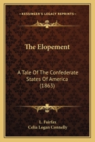 The Elopement: A Tale Of The Confederate States Of America 1179244737 Book Cover