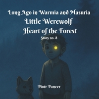 Little Werewolf Heart of the Forest (Long Ago in Warmia and Masuria) B0FL4298R5 Book Cover