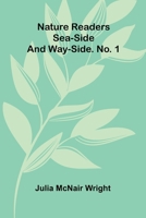 Nature readers: Sea-side and way-side. No. 1 9374593378 Book Cover