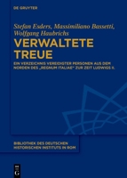 Verwaltete Treue: Ein Verzeichnis vereidigter Personen aus dem Norden des „regnum Italiae“ zur Zeit Ludwigs II. (Bibliothek des Deutschen Historischen Instituts in Rom, 148) (German Edition) 3111372863 Book Cover