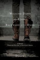 Walking Down the Stairs Backward in the Dark 1545619905 Book Cover