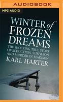 Winter of Frozen Dreams: A True Story of Passion, Greed, and Murder 1558176462 Book Cover