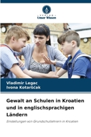 Gewalt an Schulen in Kroatien und in englischsprachigen Ländern (German Edition) 6209456294 Book Cover