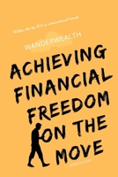 Wanderwealth: Achieving Financial Freedom on the Move B0F7B1VLF7 Book Cover