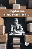 Sophisms of the Protectionists 9365783763 Book Cover