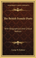 The British Female Poets: With Biographical and Critical Notices 1163474479 Book Cover