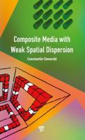 Composite Media with Weak Spatial Dispersion 9814774839 Book Cover