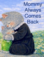 Mommy Always Comes Back B0GW8695QC Book Cover