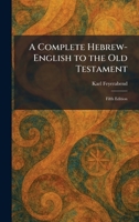 A Complete Hebrew-English to the Old Testament: Fifth Edition 1025563905 Book Cover
