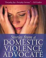 Stories from a Domestic Violence Advocate 1512382388 Book Cover