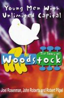 Young Men With Unlimited Capital: The Story of Woodstock 0151559775 Book Cover