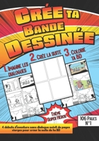 Crée ta Bande Dessinée 1. Imagine les dialogues 2. Crée la suite 3. Colorie ta BD: Thème Super Héros⎪4 Aventures différentes + 1 vierge B08XZ65DB7 Book Cover