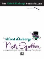 Alfred d'Auberge Piano Course Note Speller, Bk 2: A Companion to Book Two of the d'Auberge Piano Course 0739017470 Book Cover