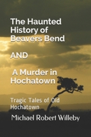 The Haunted History of Beavers Bend and A Murder in Hochatown: Tragic Tales of Old Hochatown B08G9N3VNZ Book Cover
