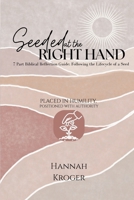 Seeded at the Right Hand: Placed in Humility, Positioned with Authority B0GR62981K Book Cover