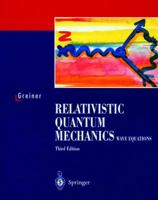 Relativistic Quantum Mechanics. Wave Equations 3540674578 Book Cover