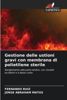 Gestione delle ustioni gravi con membrana di polietilene sterile (Italian Edition) 6209965563 Book Cover