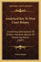 Analytical Key To West Coast Botany: Containing Descriptions Of Sixteen Hundred Species Of Flowering Plants 1166438767 Book Cover