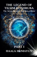 The Seven Barqs of Tilsim- Haft Barq-e-Tilsim Part 1 (The Chronicles of Tilsim Hoshruba) B0GY66G8XQ Book Cover