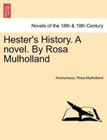 Hester's History [By Rosa, Lady Gilbert] 124087572X Book Cover