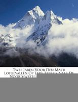 Twee Jaren Voor Den Mast: Lotgevallen Op Eene Zeereis Naer De Noord-west-kust Van Amerika, Volumes 1-2 1279587059 Book Cover