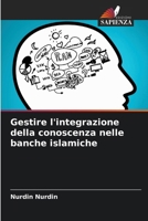 Gestire l'integrazione della conoscenza nelle banche islamiche (Italian Edition) 6208068827 Book Cover