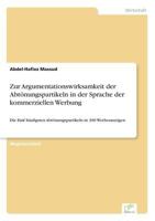 Zur Argumentationswirksamkeit Der Abtonungspartikeln in Der Sprache Der Kommerziellen Werbung 3838633903 Book Cover