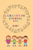 Gratitude Journal for Kids : Cultivating Positivity in Young Minds: 120 Pages to Practice Daily Gratitude and Appreciation (Gift Ideas) 1651510687 Book Cover