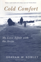 Cold Comfort: My Love Affair With the Arctic (Mcgill-Queen's Native and Northern)