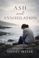 Ash and Annihilation: A Whisper Creek Novel (A Whisper Creek Series) B0GDTP6W9L Book Cover
