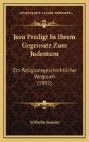 Jesu Predigt in ihrem Gegensatz zum Judentum. 1018685219 Book Cover